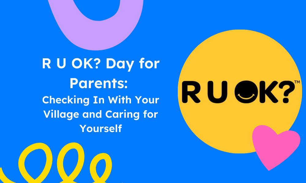R U OK? Day for Parents: Checking In With Your Village and Caring for Yourself